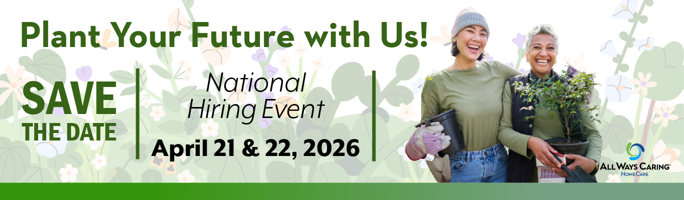 All Ways Caring - national hiring event on April 21&22, 2026